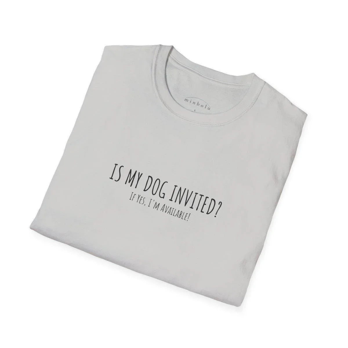 Funny Dog Lover T-Shirt - Is My Dog Invited? - minbolu -